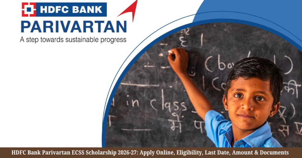 HDFC Bank Parivartan ECSS Scholarship 2026-27: Apply Online, Eligibility, Last Date, Amount & Documents