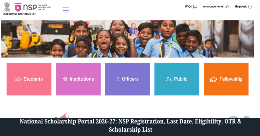 National Scholarship Portal 2026-27: NSP Registration, Last Date, Eligibility, OTR & Scholarship List
